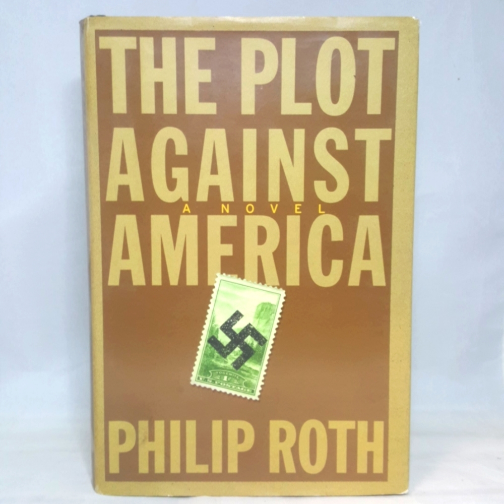 The Plot Against America by Philip Roth a Novel